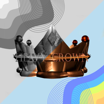 Heavy Is The Crown