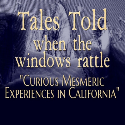 Tales Told 1.09 Curious Mesmeric Experiences in California