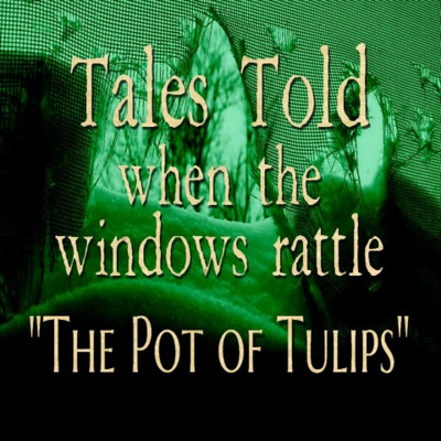 Tales Told 2.08 The Pot of Tulips