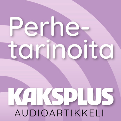 Audioartikkeli: Valitsisin silti aina lapset