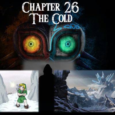 Majora's Mask- a novelization by FakeJake93- Chapter 26: The Cold