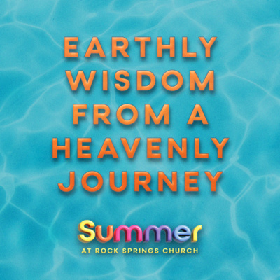 Earthly Wisdom from a Heavenly Journey