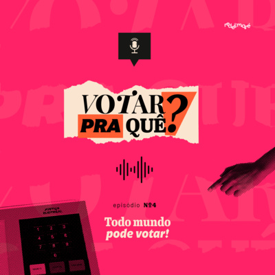 Votar pra quê? #4 - Todo Mundo Pode Votar episode artwork
