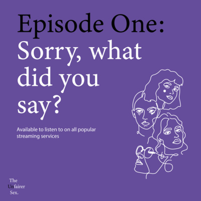 Episode One: Sorry, what did you say?