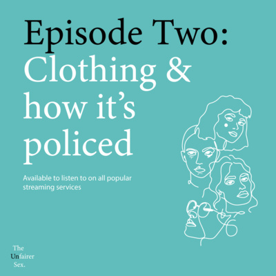 Episode Two: Clothing & how it's policed 