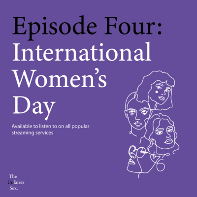 Episode Four: International Women's Day 