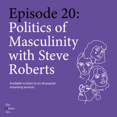 Episode 20: Politics of Masculinity with Steve Roberts 