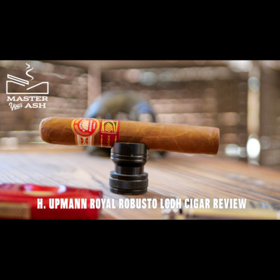 H. Upmann Royal Robusto LCDH Cigar Review episode artwork
