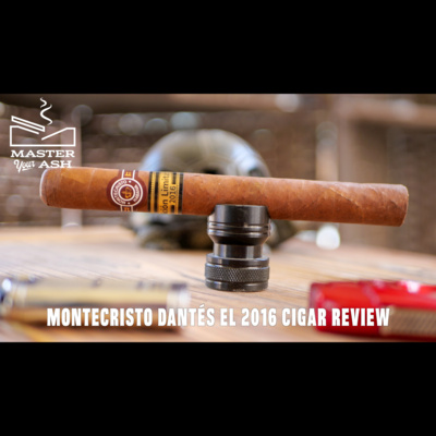 Montecristo Dantés EL 2016 Cigar Review episode artwork