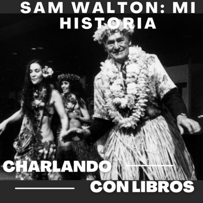 #3 Sam Walton. Made in America: mi historia