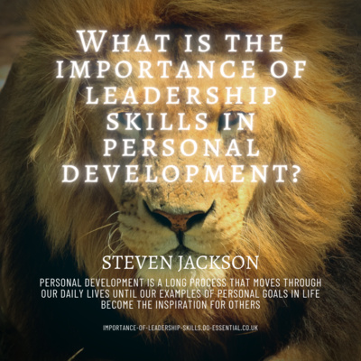 What is the importance of leadership skills in personal development?