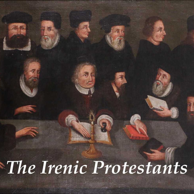 The Irenic Protestants