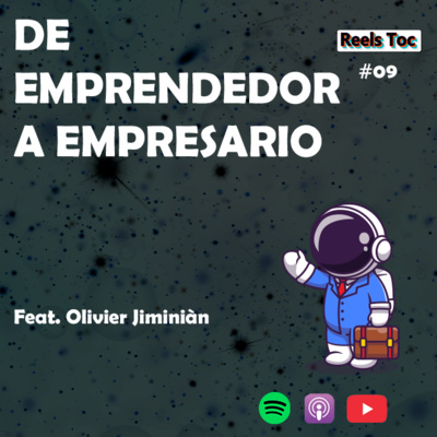 EP 09. DE EMPRENDEDOR A EMPRESARIO FT OLIVIER JIMINIÁN