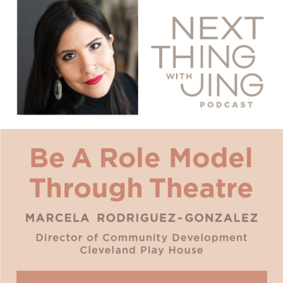 05: Be A Role Model Through Theatre: MARCELA RODRIGUEZ-GONZALEZ