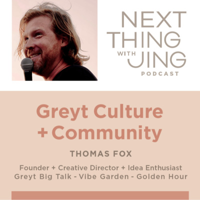 08: Greyt Culture + Community: THOMAS FOX