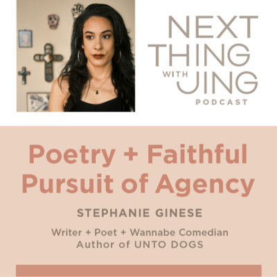 17: Poetry + Faithful Pursuit of Agency STEPHANIE GINESE