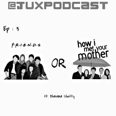S-2 E-3: F.R.I.E.N.D.S. OR How I Met Your Mother- FT. Bhavana Shetty