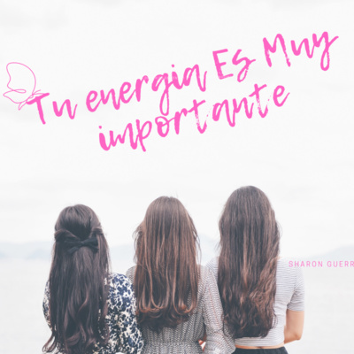 Tu energia Es Muy importante