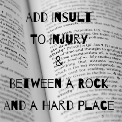 Episode 19: Add Insult to Injury & Between a Rock and a Hard Place