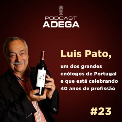 #23 Luis Pato, 40 anos de profissão no mundo dos Vinhos