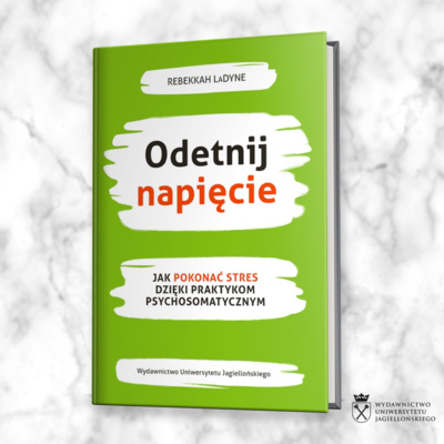 Rozmowa o książce "Odetnij napięcie. Jak pokonać stres dzięki praktykom psychosomatycznym" 