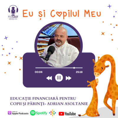 Educație financiară pentru copii și părinți- Adrian Asoltanie