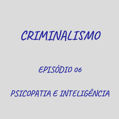 06. Psicopatia e Inteligência