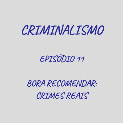 11. Bora Recomendar: Crimes Reais