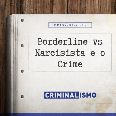 28. Borderline vs Narcisista e o Crime