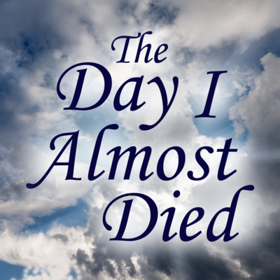 The Day I Almost Died: Part 1 The Day I Almost Died: Part 1