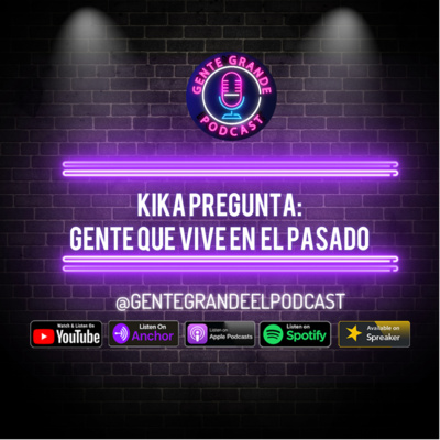 Gente Grande El Podcast