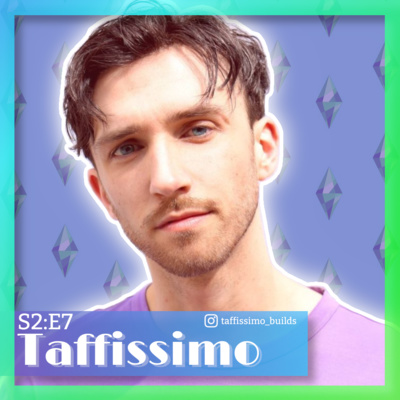 S2:E7 - Taffissimo Builds