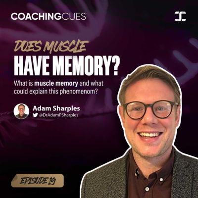 EP. 19: Does muscle have memory? | Adam Sharples