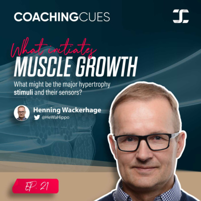EP. 21: Stimuli and sensors that initiate skeletal muscle hypertrophy | Henning Wackerhage