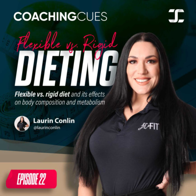 EP. 23: Flexible vs. Rigid Dieting for Optimizing Physique | Laurin Conlin