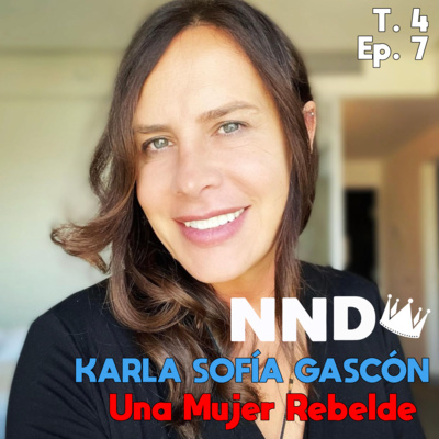 Episodio 7: #TBT con Karla Sofía Gascón: Una Mujer Rebelde 