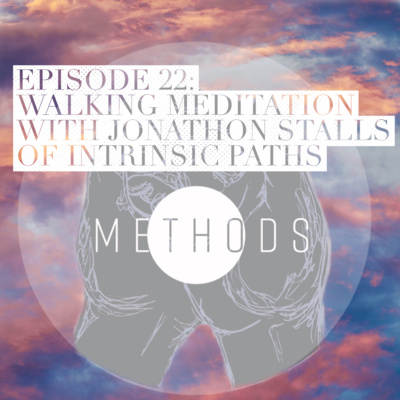 Episode 22: Walking Meditation with Jonathon Stalls of Intrinsic Paths