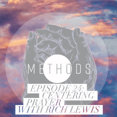 Episode 24: Centering Prayer with Rich Lewis
