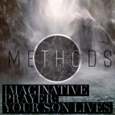 Imaginative Prayer: Your Son Lives