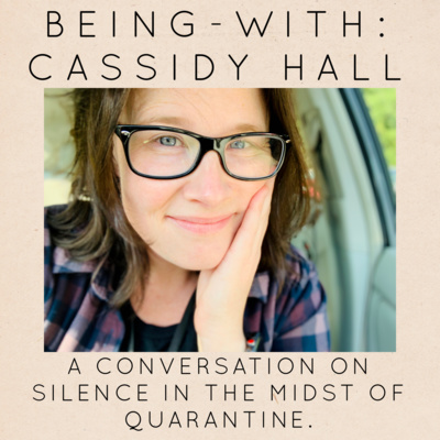 Being-With: Cassidy Hall