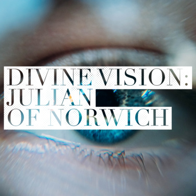 Divine Vision: Julian of Norwich