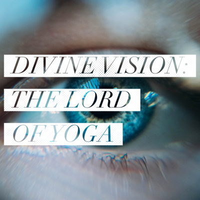 Divine Vision: The Lord of Yoga