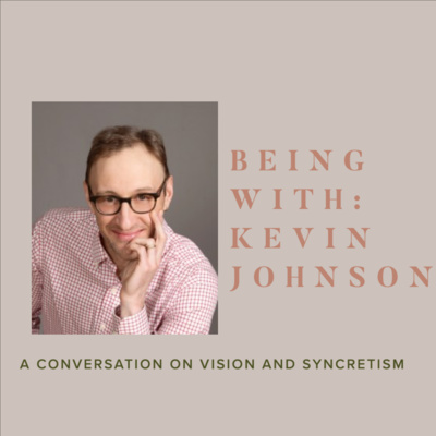 Being-With: Kevin Johnson Part 2