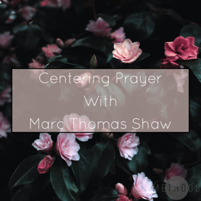 Centering Prayer with Marc Thomas Shaw