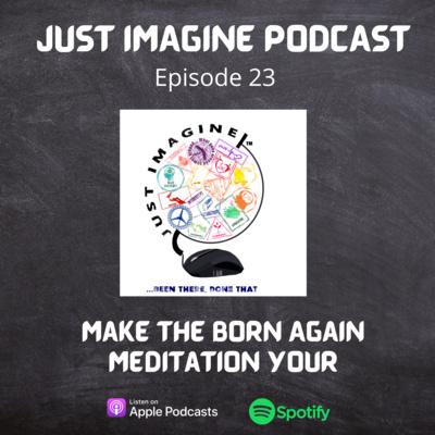 Make the Born Again Meditation Yours