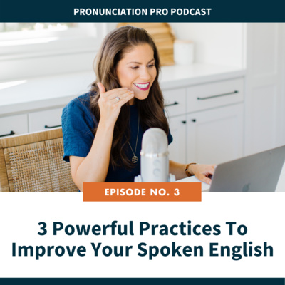 3. 3 Powerful Practices To Improve Your Spoken English