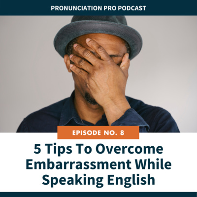 8. 5 Tips to Overcome Embarrassment While Speaking English