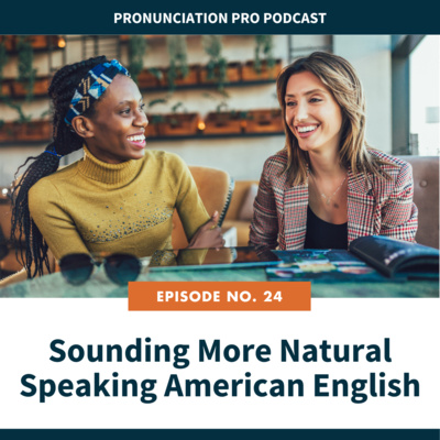 24. Secret To Sounding More Natural in American English