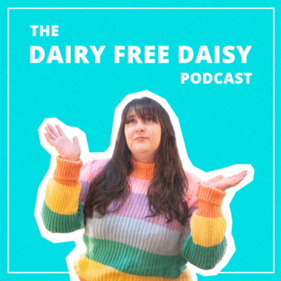 The Dairy Free Daisy Podcast