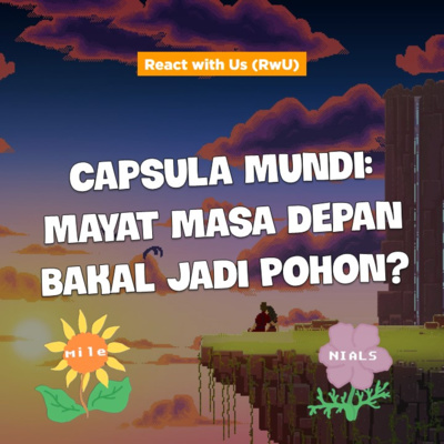 React with Us #43 - Capsula Mundi: Mayat Masa Depan Bakal Jadi Pohon?  episode artwork